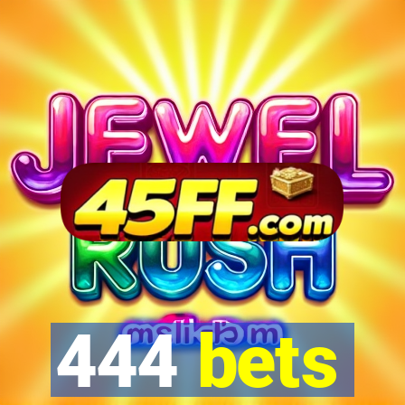 444 bets
